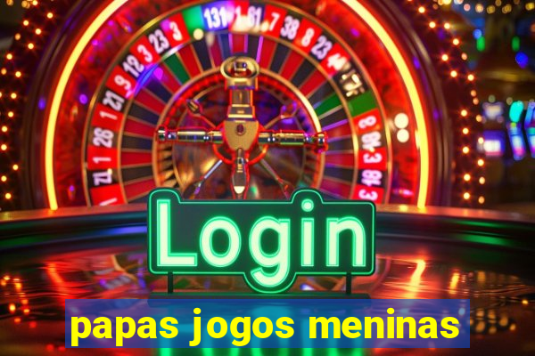 papas jogos meninas